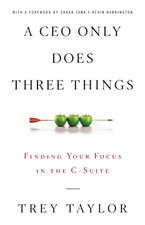 Image of A CEO Only Does Three Things: Finding Your Focus in the C-Suite
