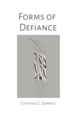 Forms of Defiance by Cynthia Sample