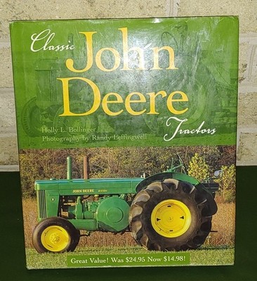 Classic John Deere Tractors - History and Progress by Holly L. Bollinger