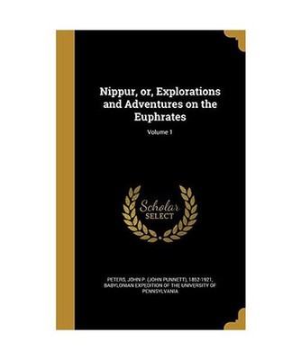 Nippur, or, Explorations and Adventures on the Euphrates; Volume 1
