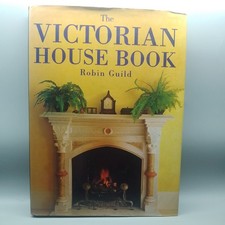 Vintage 1991 "The Victorian House Book" by Robin Guild Hardback 
