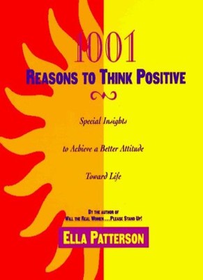 1001 Reasons to Think Positive: Special Insights to Achieve a Be