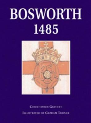 Bosworth 1485 (Osprey Trade Editions) by Christopher Gravett