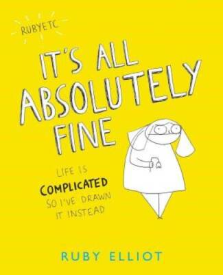 It's All Absolutely Fine: Life Is Complicated So I've Drawn It Instead - GOOD