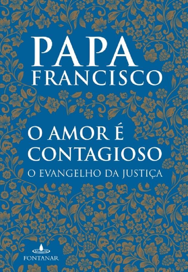 O amor es contagioso - Bergoglio (papa Francisco), Jorge Mario