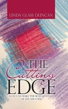 The Cutting Edge: God Can Make the Rough Edges of Life Smooth by Linda Glass Dun