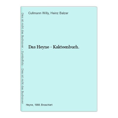 Das Heyne - Kakteenbuch. Cullmann Willy; Balzer, Heinz: