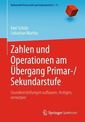 Zahlen und Operationen am bergang Primar-/Sekundarstufe - 9783662620953