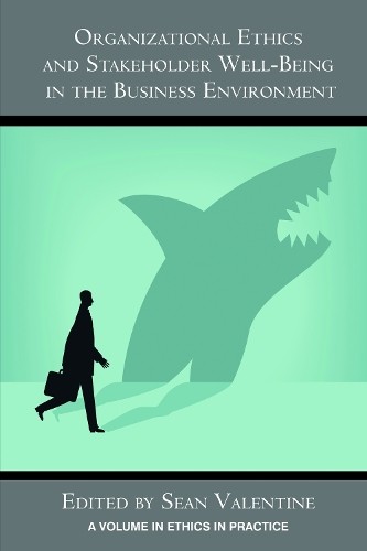 Organizational Ethics and Stakeholder Well-Being in the Busin... - 9781623966355