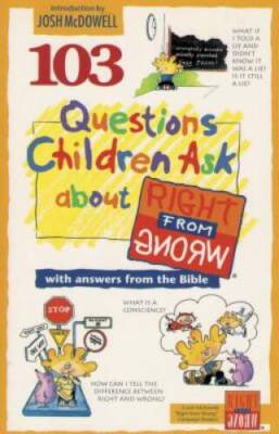103 Questions Children Ask about Right from Wrong (Questions  - ACCEPTABLE