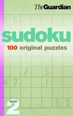 Guardian Sudoku: 100 Original Puzzles: 2 by The ''Guardian'' 1843544903