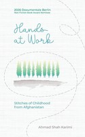 Hands At Work Stitches Of Childhood From Afghanistan Ahmad Shah Karimi Buch 2026