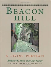 Beacon Hill: A Living Portrait - hardcover Barbara W. Moore|Gail Weesner|Con...