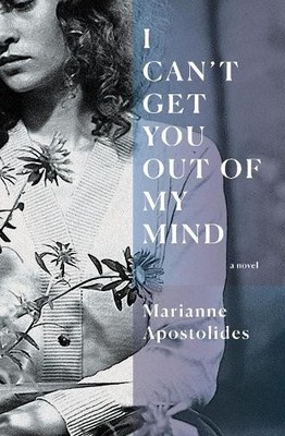 Marianne Apostolides I Can't Get You Out of My Mind (Paperback)