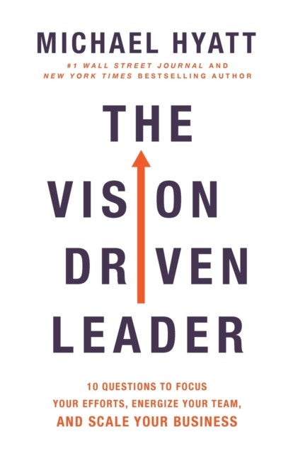 The Vision-Driven Leader by Michael Hyatt (Paperback Book)