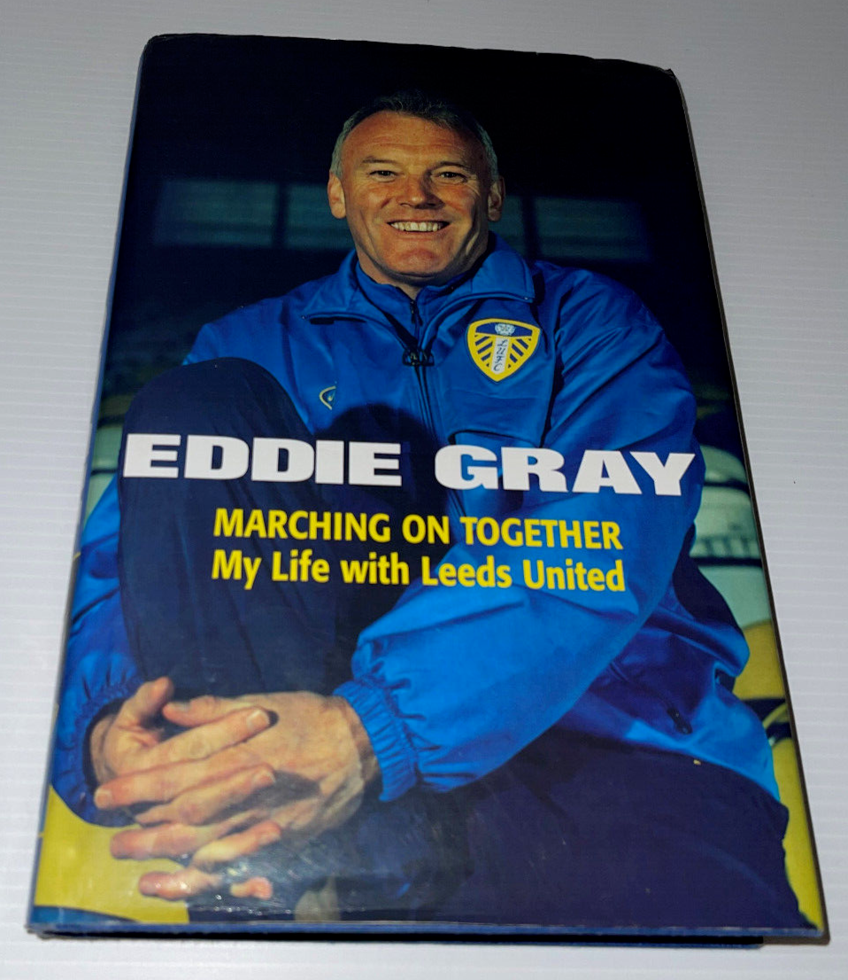 EDDIE GRAY LEEDS UNITED HAND SIGNED BOOK MY LIFE WITH UTD LUFC ...