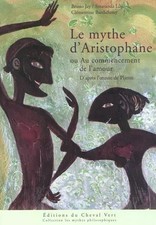 Le mythe dAristophane: Au commencement de lam...