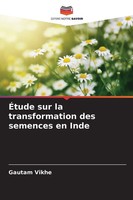 Gautam Vikhe | ÉTude Sur La Transformation Des Semences En Inde | Taschenbuch