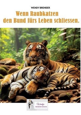 Wenn Raubkatzen den Bund frs Leben schliessen.: Ein m?rchenhaftes Sachbuch ?ber