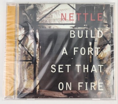 Brand New Factory Sealed Build a Fort, Set That on Fire by Nettle (CD)