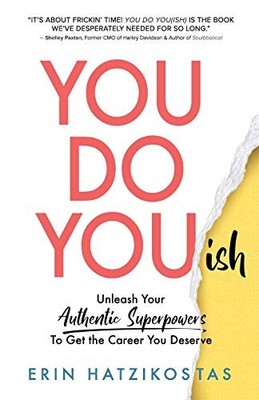 YOU DO YOU(ISH): UNLEASH YOUR AUTHENTIC SUPERPOWERS TO GET