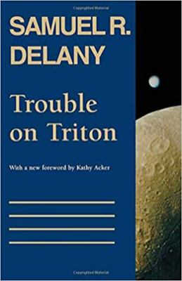 Trouble on Triton: An Ambiguous Heterotopia by Delany, Samuel R.