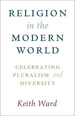 Religion in the Modern World Celebrating Pluralism and Diversity Ward Paperback