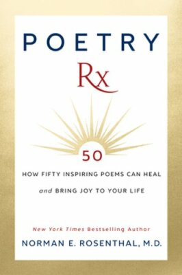 Poetry RX: How 50 Inspiring Poems Can Heal and Bring Joy to Your Life: New