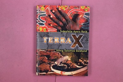 322975 TERRA X Weltbild Todesfalle Ayers Rock, König Salomos Goldland HC