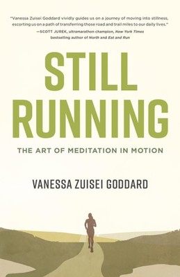 Still Running: Die Kunst der Meditation in Bewegung, Vanessa Zuuisei Goddard, sehr gut