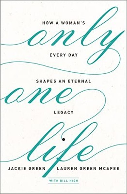 ONLY ONE LIFE SC: How a Woman's Every Day Shapes an Eternal... - Green, Mcafee
