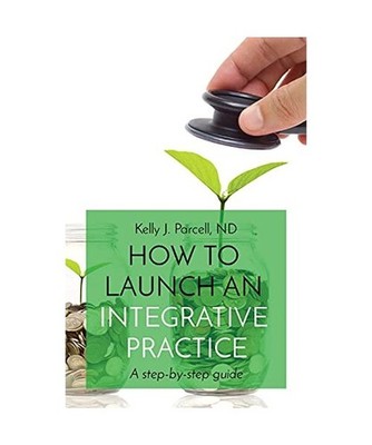 How to Launch an Integrative Practice: A step-by-step guide: A step-by-step guid