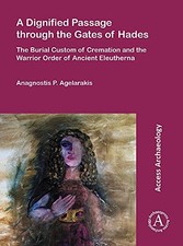 A Dignified Passage through the Gates of Hades:. Agelarakis**