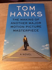 The Making of Another Major Motion Picture Masterpiece : A Novel by Tom Hanks