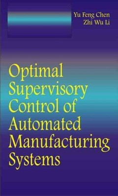 Optimal Supervisory Control of Automated Manufacturing Systems, Hardcover by ...