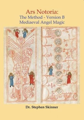 Ars Notoria: The Method Version B: Mediaeval Angel Magic by Dr Stephen Skinner (