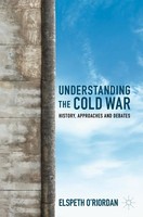 Understanding The Cold War History, Approaches And Debates Elspeth O'riordan Xvi