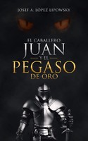 Josef A. LóPez Lipowsky | El Caballero Juan Y El Pegaso De Oro | Taschenbuch