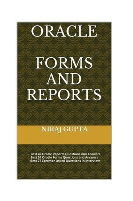 Oracle Forms and Reports: Best 42 Oracle Reports Questions and Answers Best 51 O