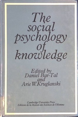 The Social Psychology of Knowledge Kruglanski, Arie W. and Daniel Bar-Tal:
