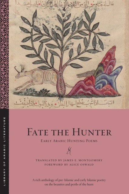 Fate the Hunter Early Arabic Hunting Poems (Paperback Book)