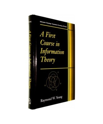A First Course in Information Theory, Raymond W. Yeung