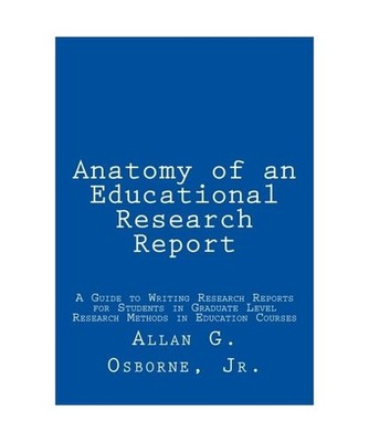 Anatomy of an Educational Research Report, Allan G Osborne Jr