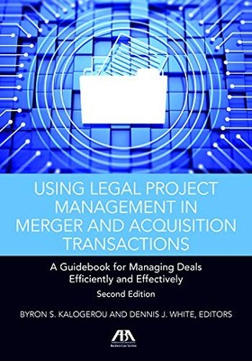 Using Legal Project Management in Merger and Acquisition Transactions: A Guidebo