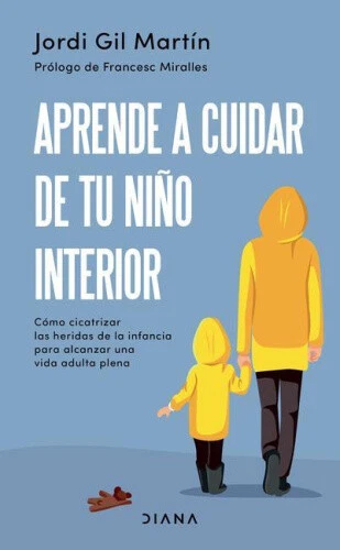 Aprende a Cuidar de Tu Niño Interior: Cómo Cicatrizar Las Heridas de la - Picture 1 of 2