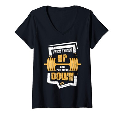 Femme Bodybuilding Fitness Gym En disant I Pick Things Up T-Shirt avec Col en V