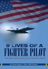 9 Lives of a Fighter Pilot: One Pilot's Personal Story as an American Patriot