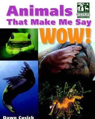 Animals That Make Me Say Wow! (National Wildlife Federation): Secret Hideaways,