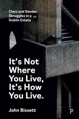 Its Not Where You Live Its How You Live by J Bissett HARDBACK 9781447368212