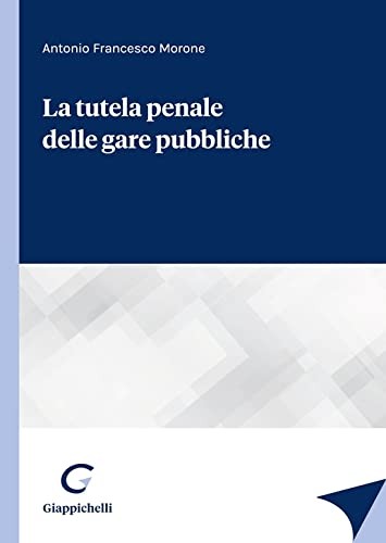 Antonio Francesco Morone La tutela penale delle gare pubbliche (Paperback)